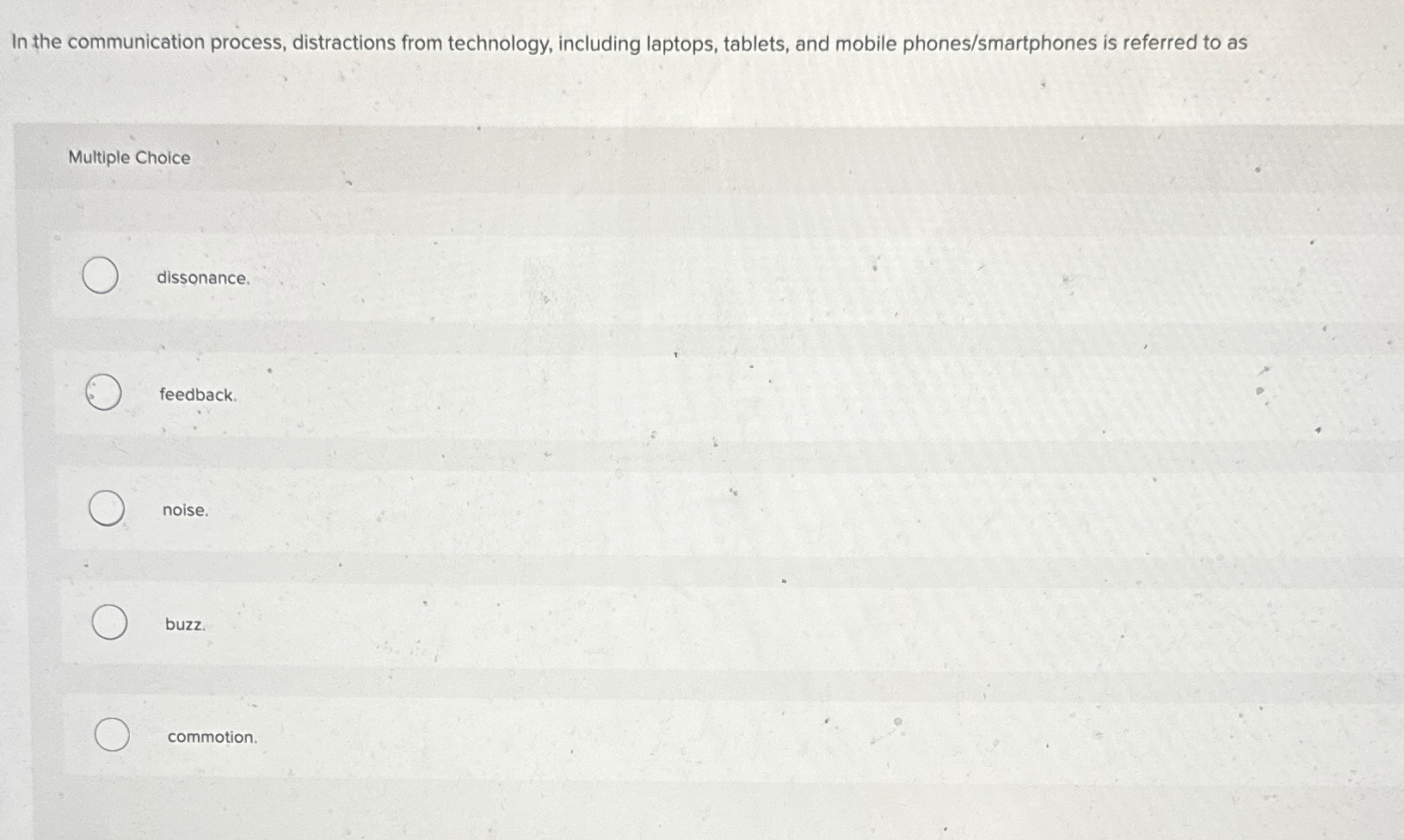  In the communication process, distractions from technology, including laptops, tablets, and