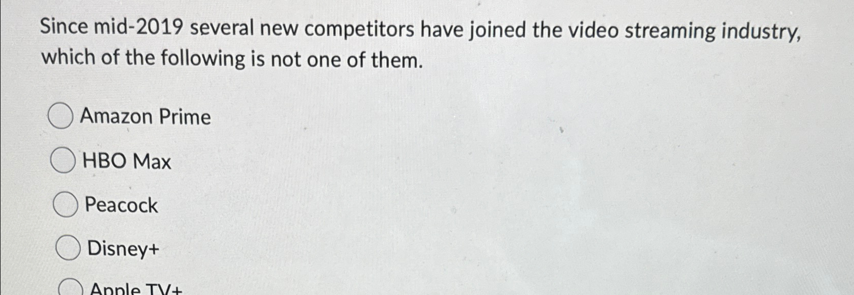 Since mid-2019 several new competitors have joined the video streaming industry,