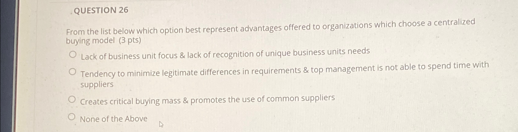  QUESTION 26 From the list below which option best represent advantages