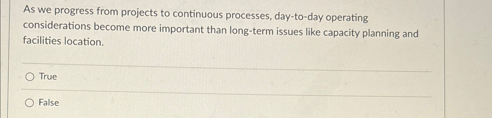  As we progress from projects to continuous processes, day-to-day operating considerations