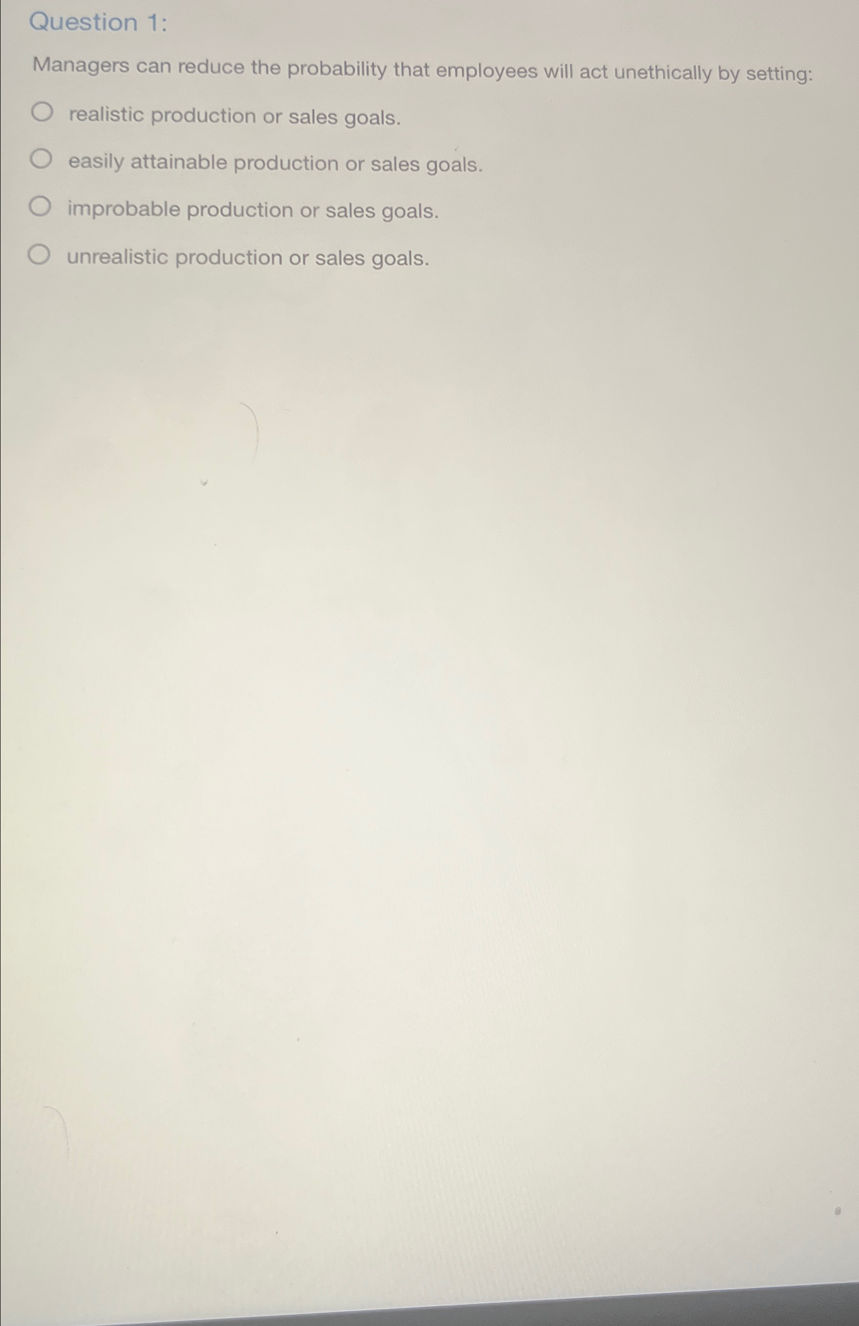  Question 1: Managers can reduce the probability that employees will act