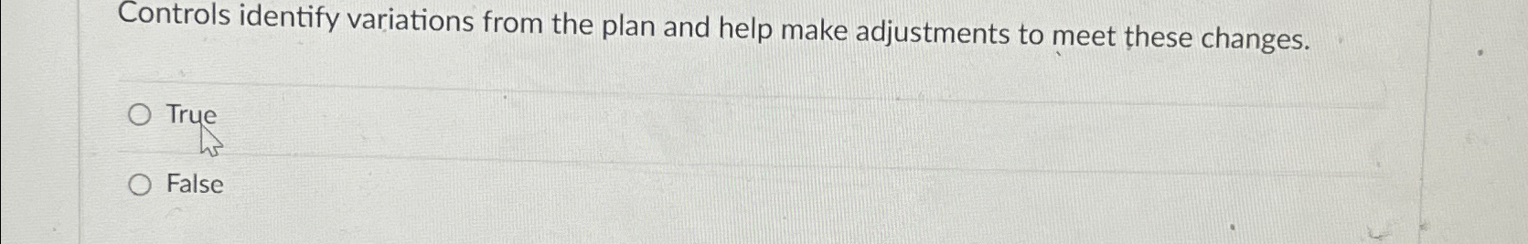  Controls identify variations from the plan and help make adjustments to