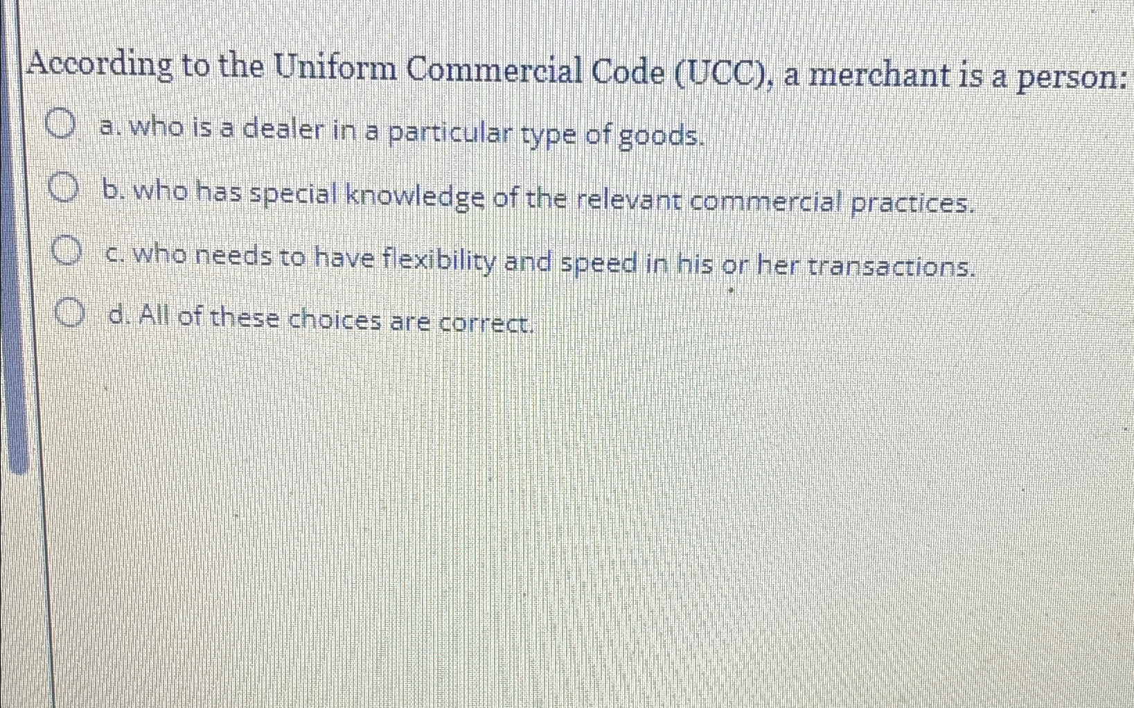  According to the Uniform Commercial Code (UCC), a merchant is a