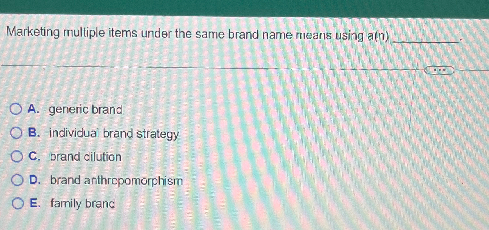  Marketing multiple items under the same brand name means using a(n)