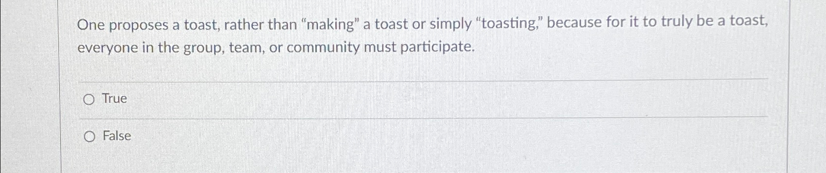 One proposes a toast, rather than "making" a toast or simply