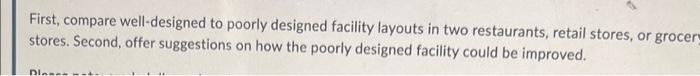  First, compare well-designed to poorly designed facility layouts in two restaurants,