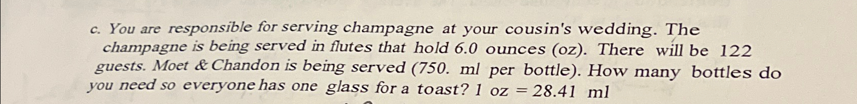  c. You are responsible for serving champagne at your cousin's wedding.