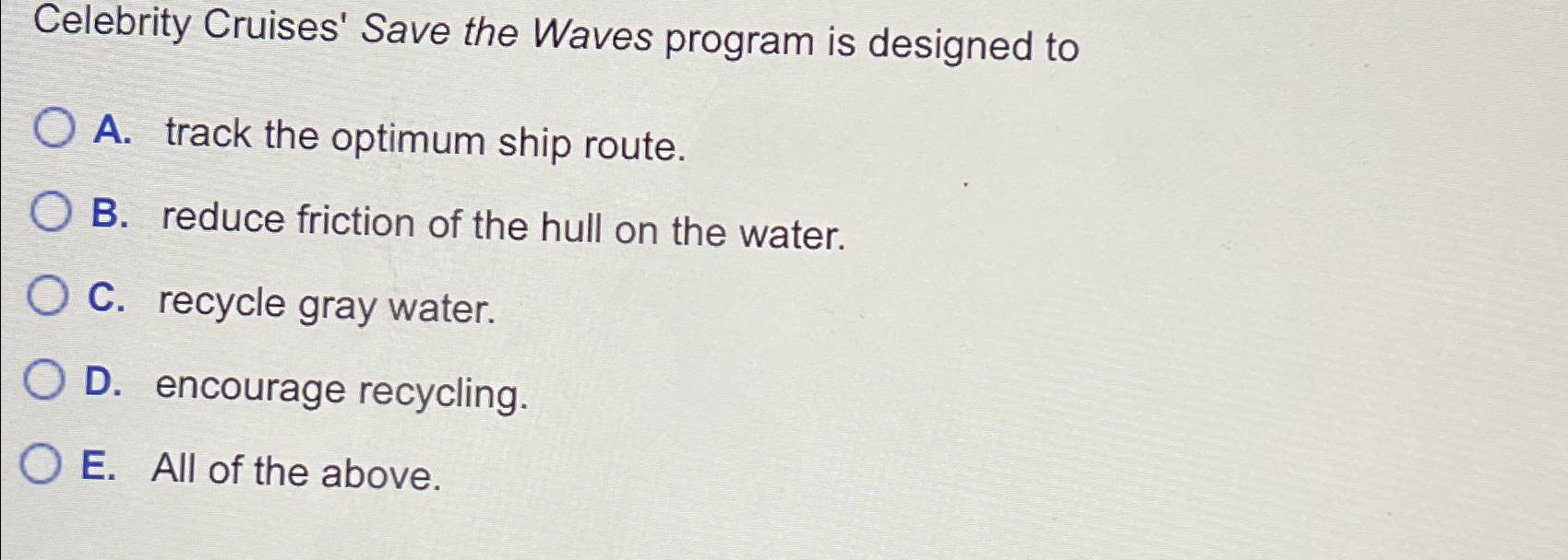  Celebrity Cruises' Save the Waves program is designed to A. track