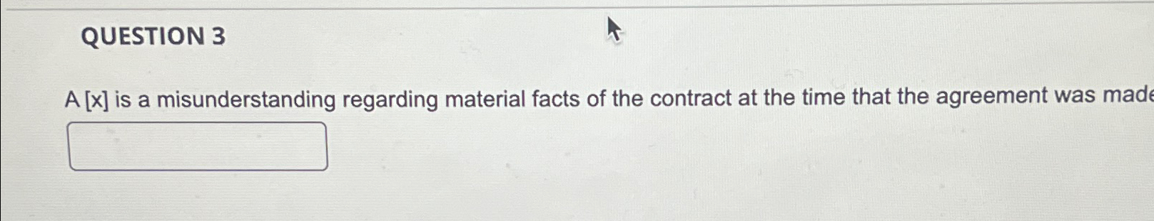  QUESTION 3 A[x] is a misunderstanding regarding material facts of the