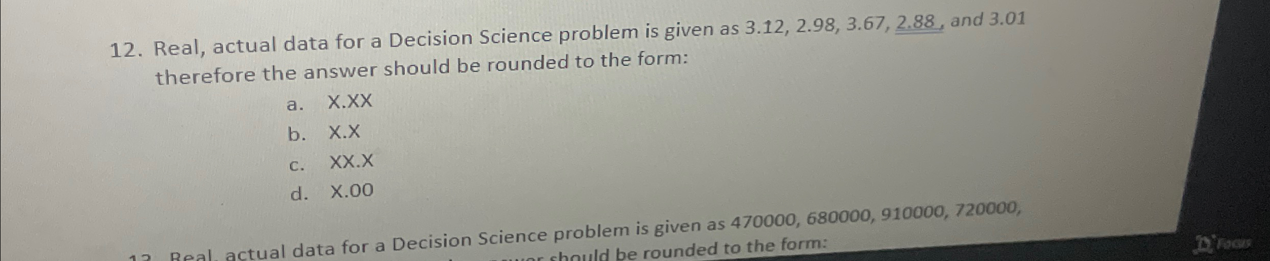  Real, actual data for a Decision Science problem is given as