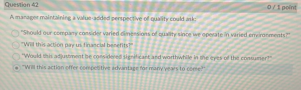  Question 42 01 point A manager maintaining a value-added perspective of