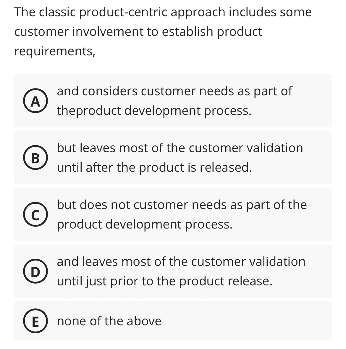  The classic product-centric approach includes some customer involvement to establish product
