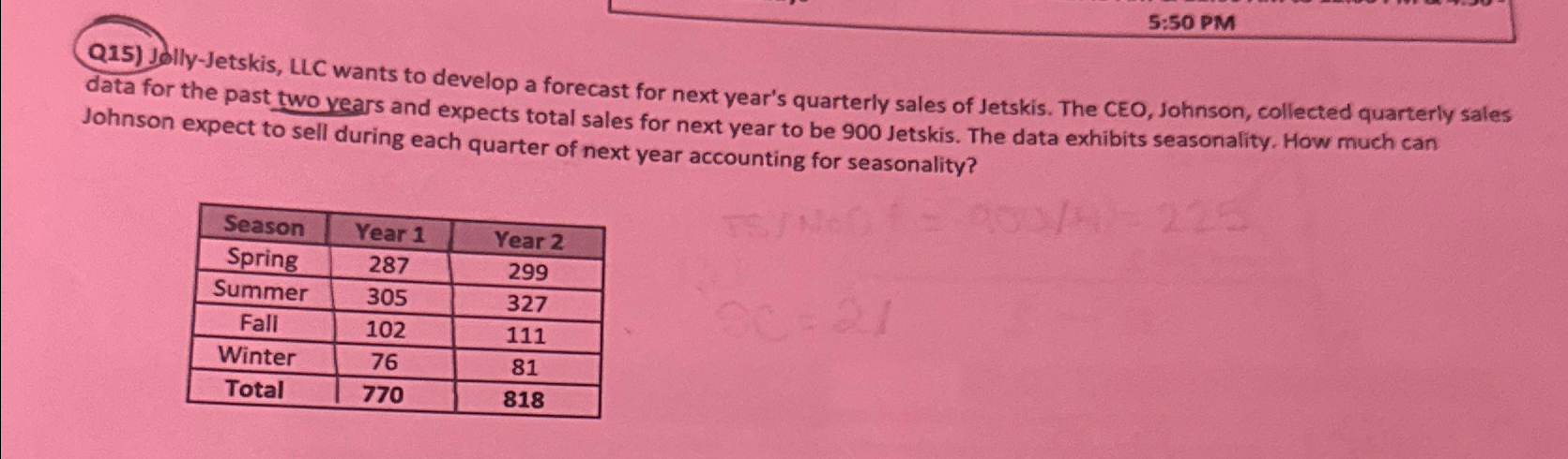  5:50 PM Q15) Jilly-Jetskis, LLC wants to develop a forecast for
