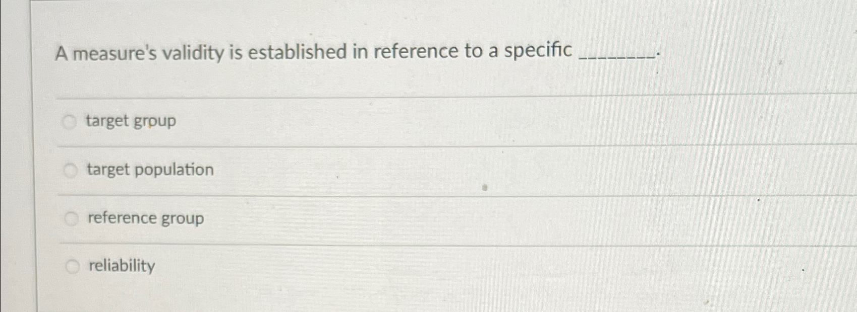  A measure's validity is established in reference to a specific target