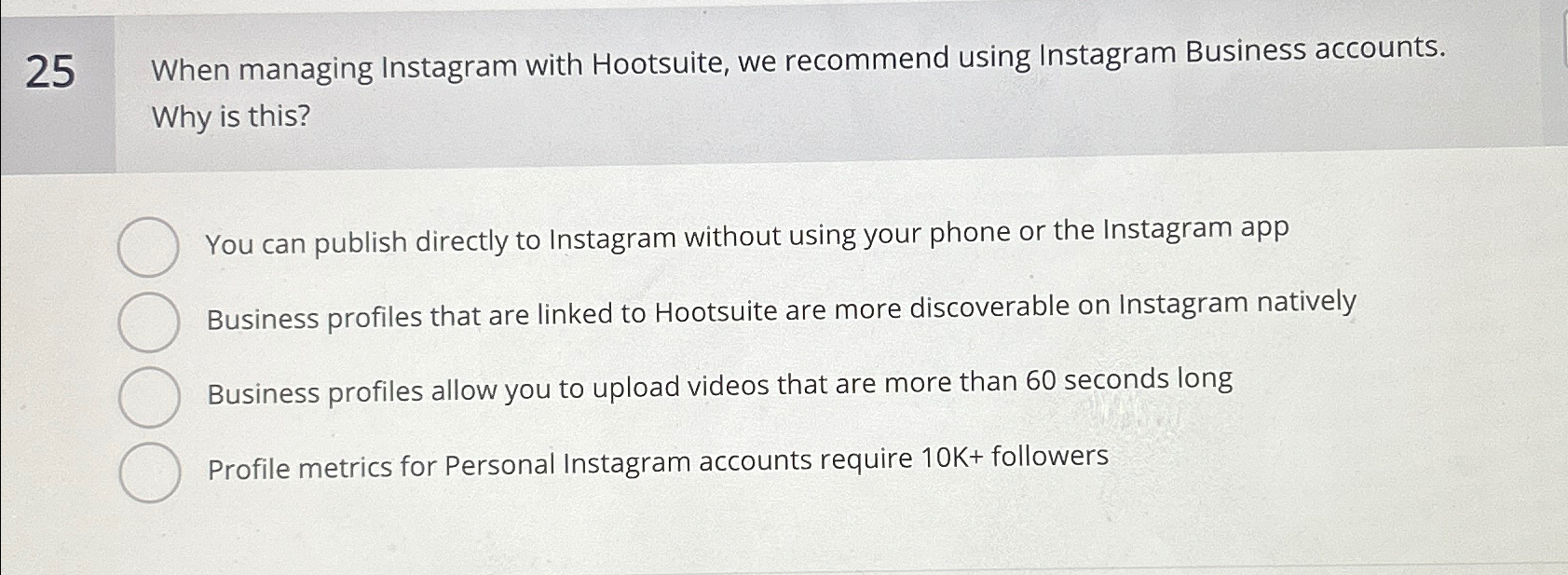  25 When managing Instagram with Hootsuite, we recommend using Instagram Business