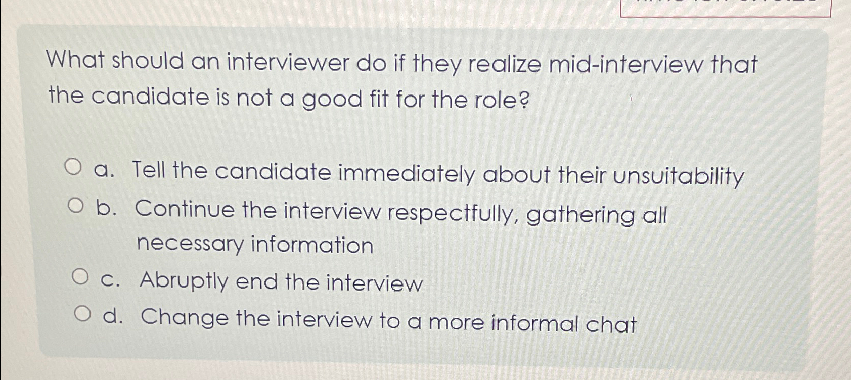  What should an interviewer do if they realize mid-interview that the