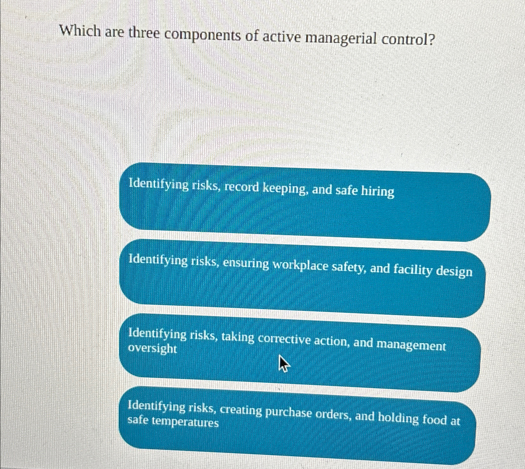  Which are three components of active managerial control? Identifying risks, record