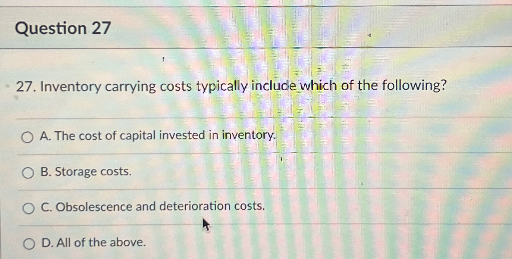  Question 27 27. Inventory carrying costs typically include which of the