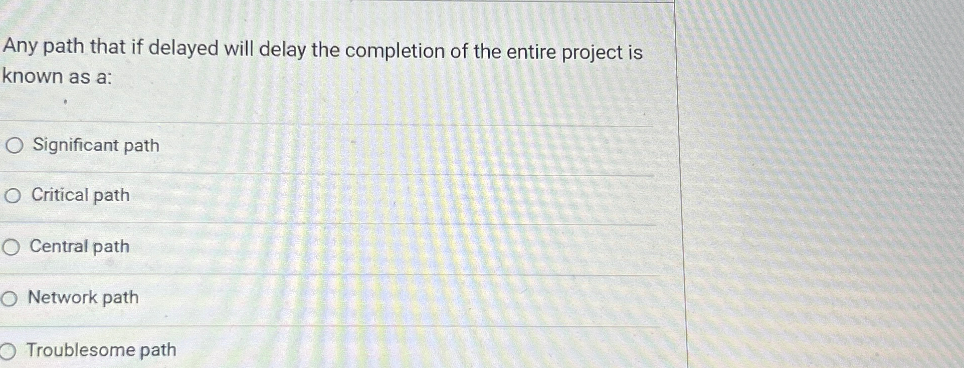  Any path that if delayed will delay the completion of the