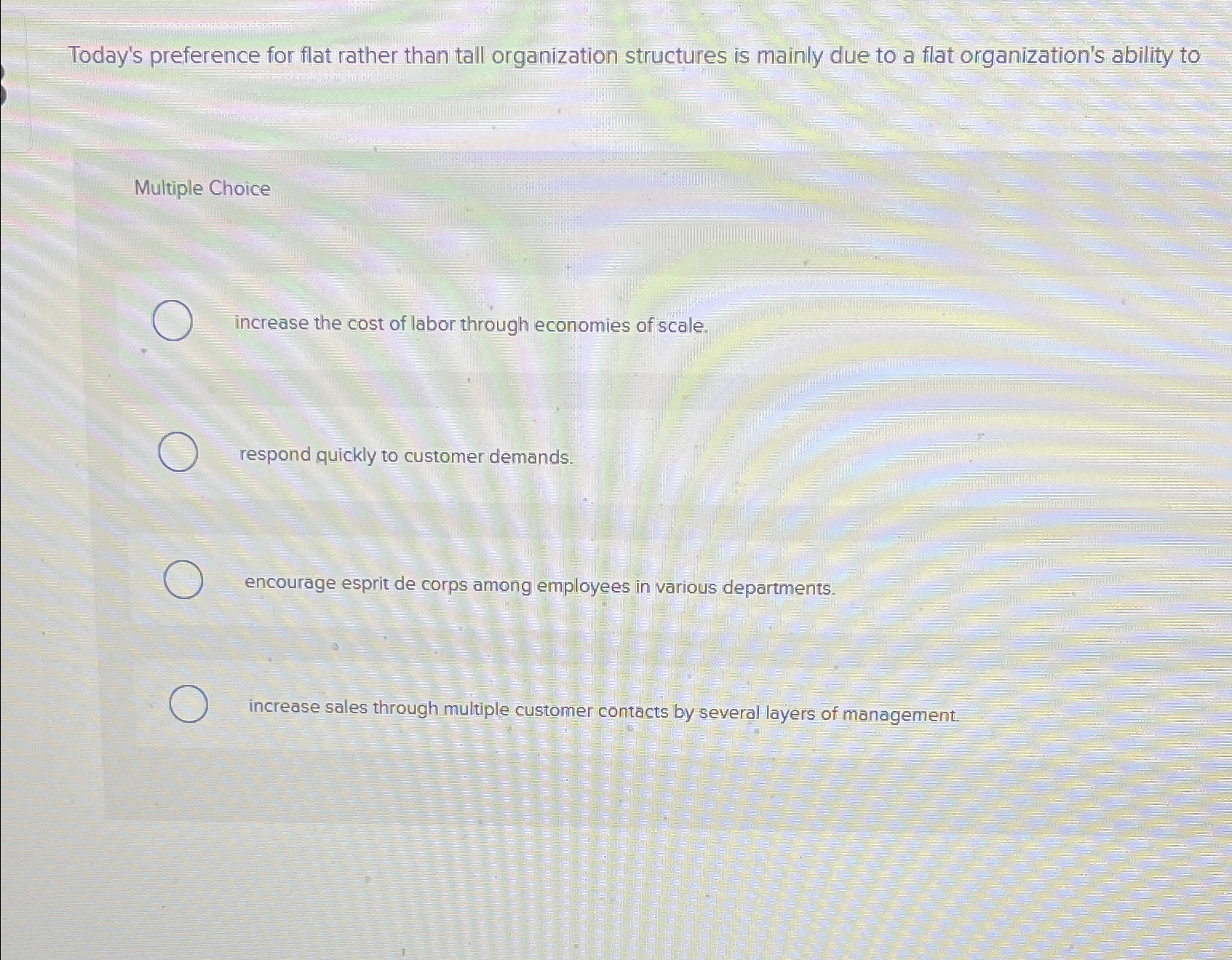  Today's preference for flat rather than tall organization structures is mainly