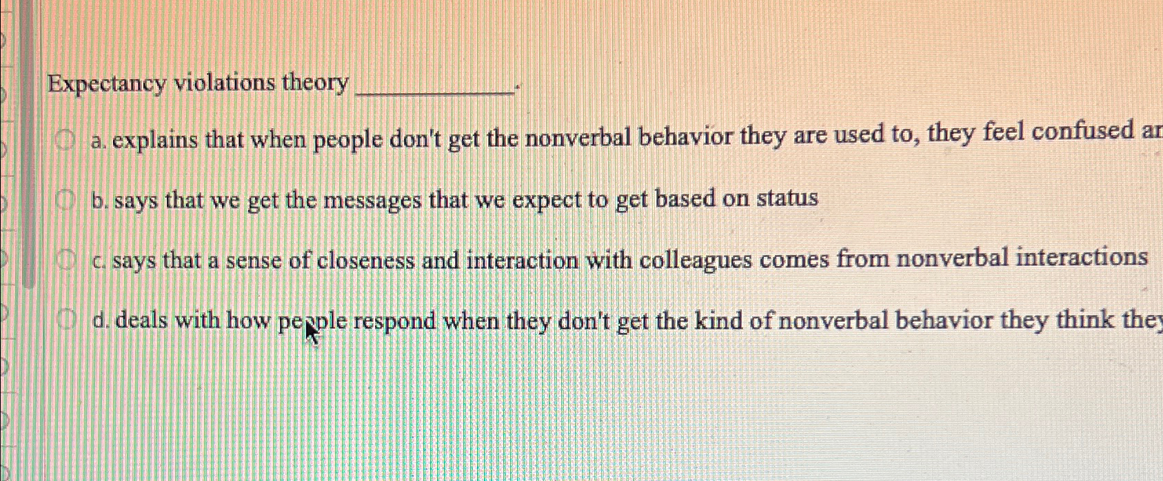  Expectancy violations theory a. explains that when people don't get the