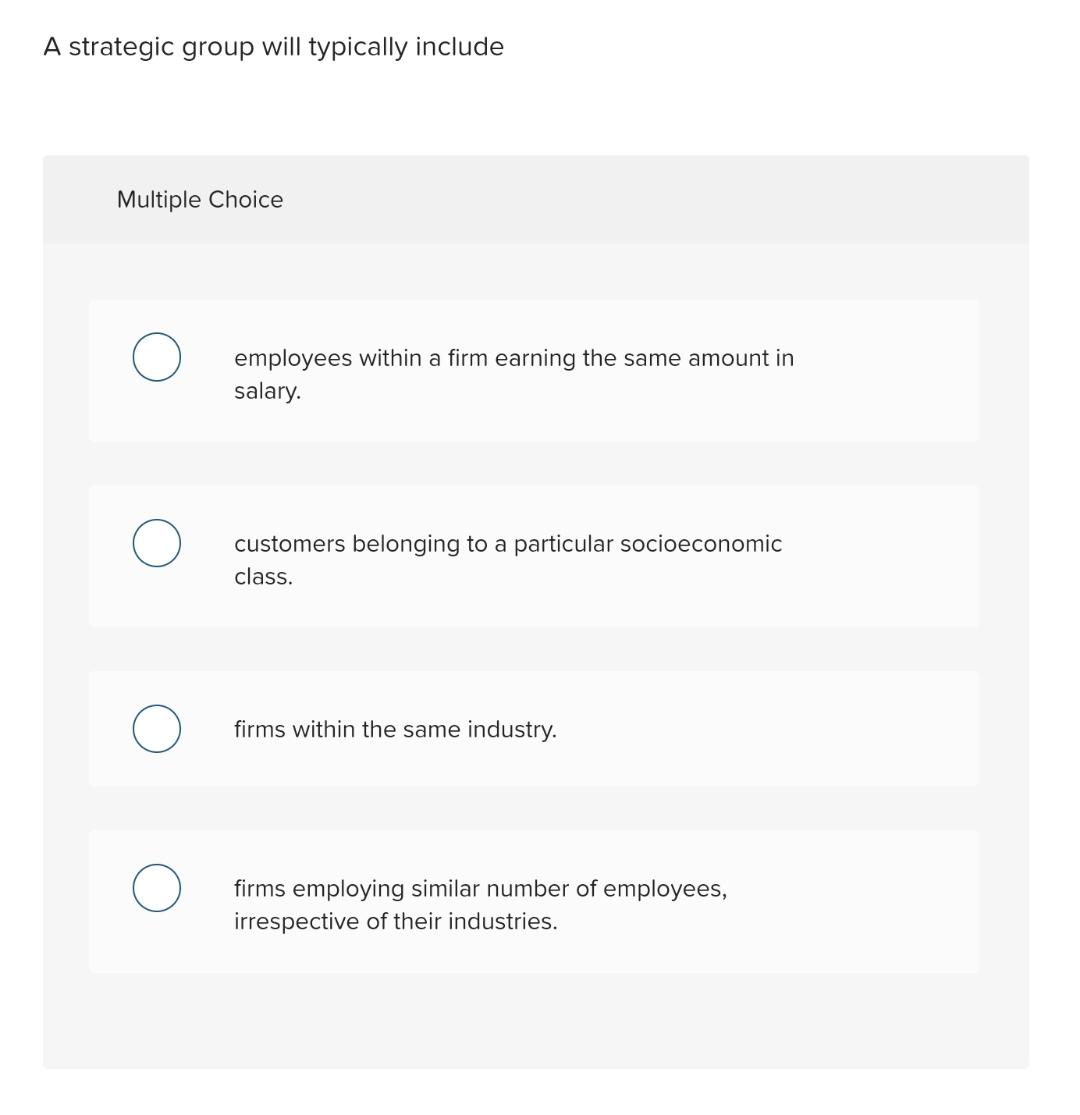  A strategic group will typically include Multiple Choice employees within a