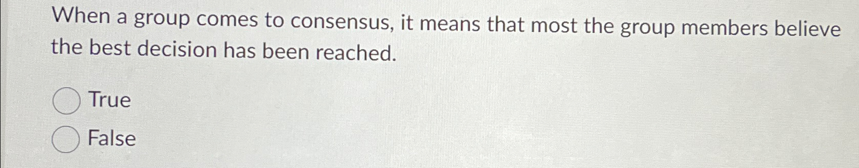  When a group comes to consensus, it means that most the