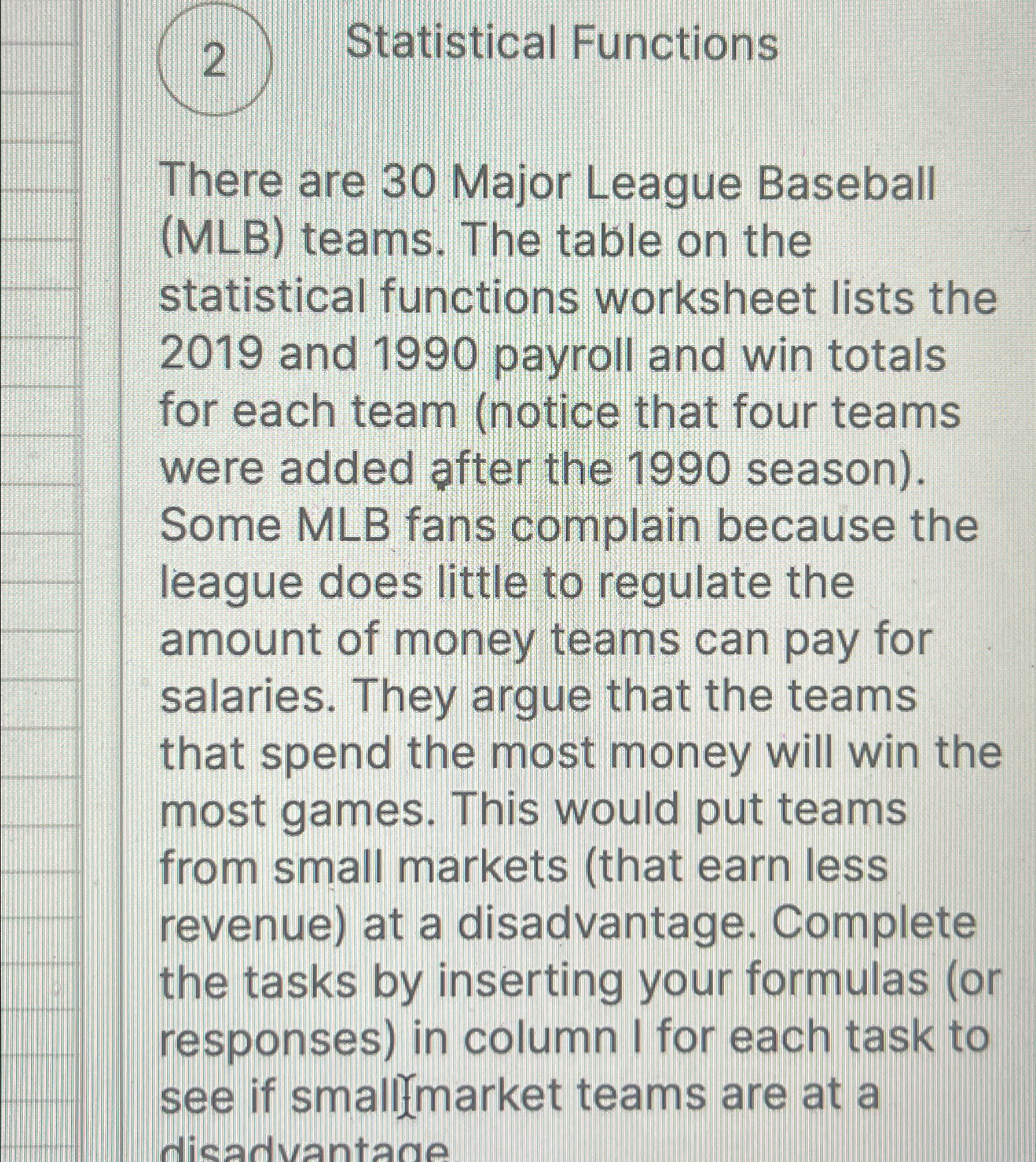 Statistical Functions There are 30 Major League Baseball (MLB) teams. The
