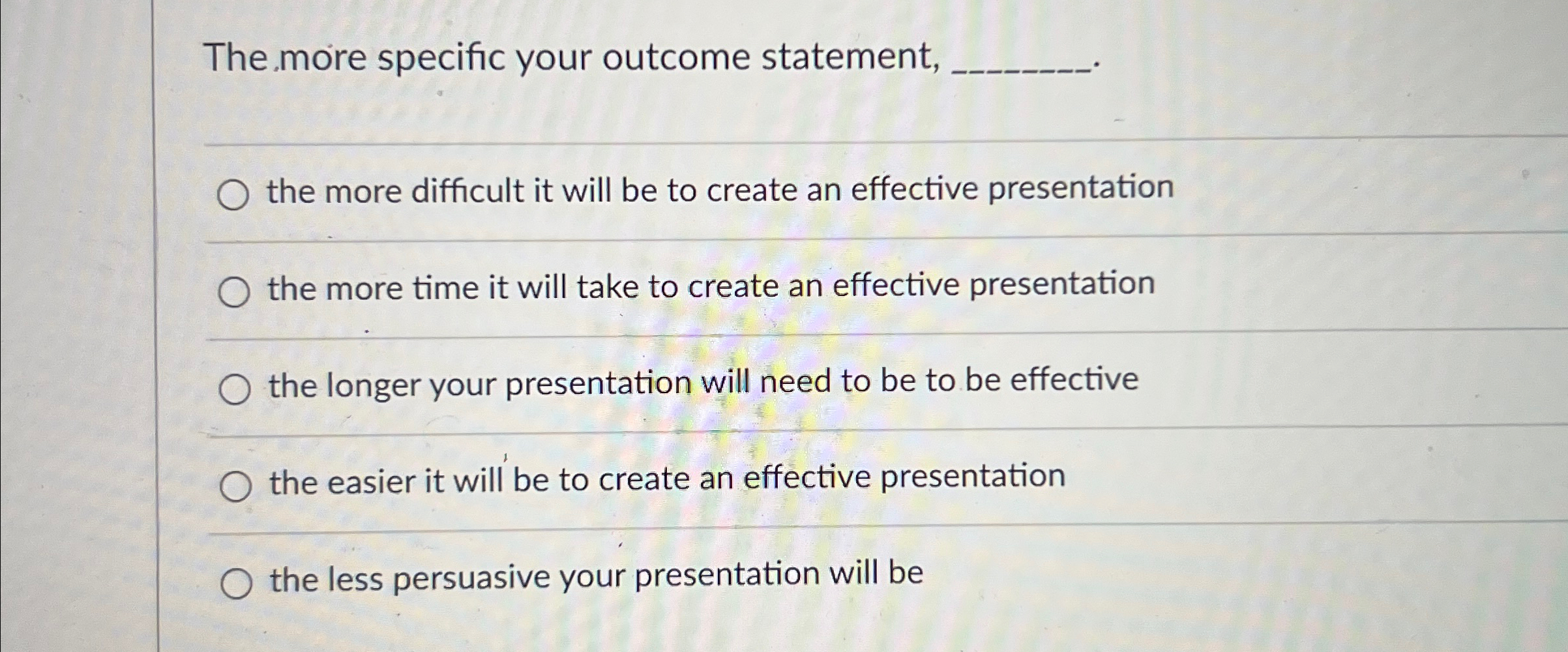  The more specific your outcome statement, the more difficult it will
