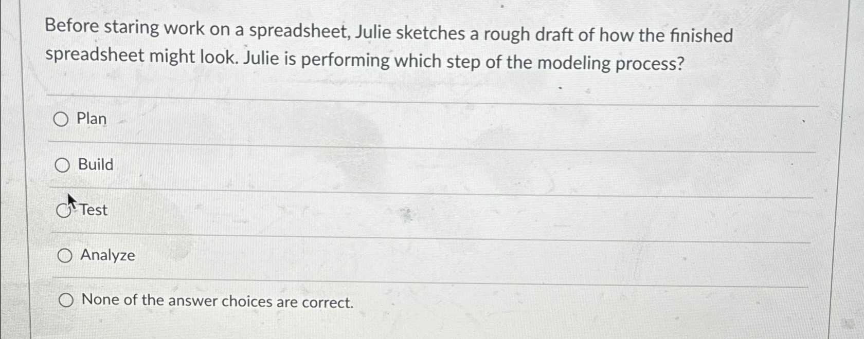  Before staring work on a spreadsheet, Julie sketches a rough draft