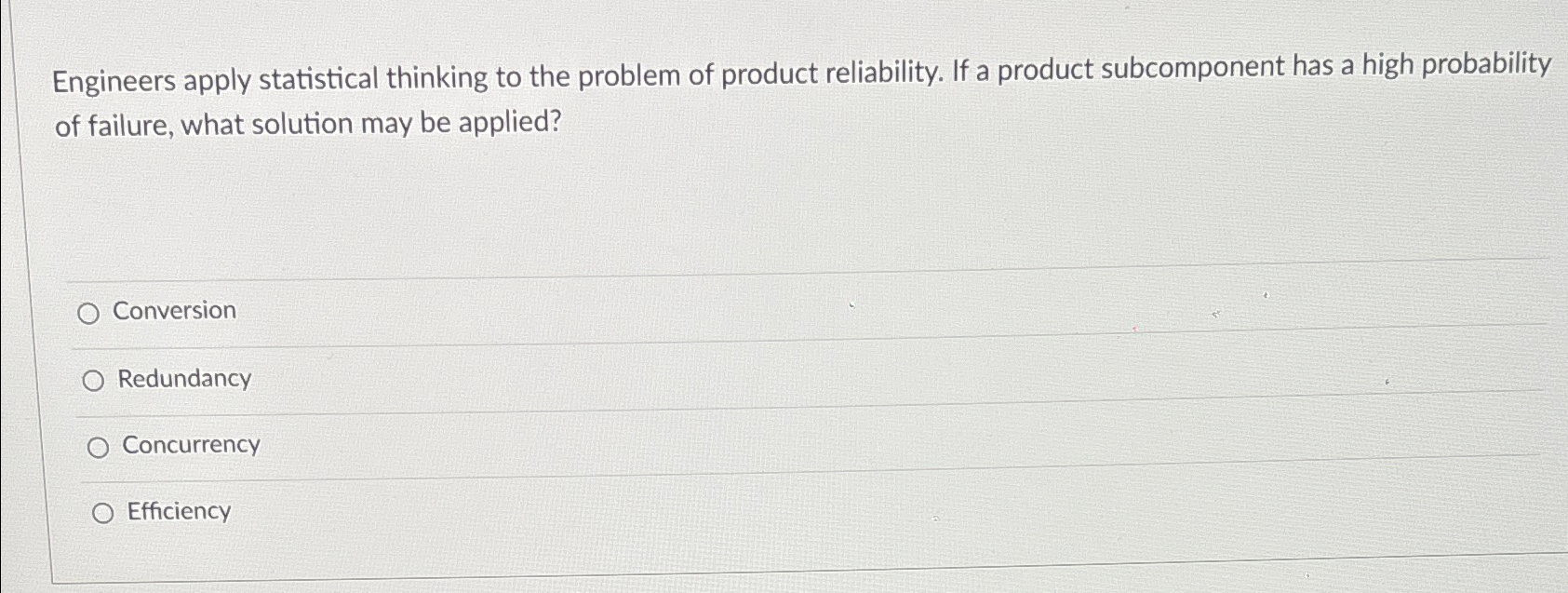  Engineers apply statistical thinking to the problem of product reliability. If