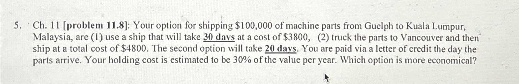  Ch.11[problem 11.8]: Your option for shipping $100,000 of machine parts from