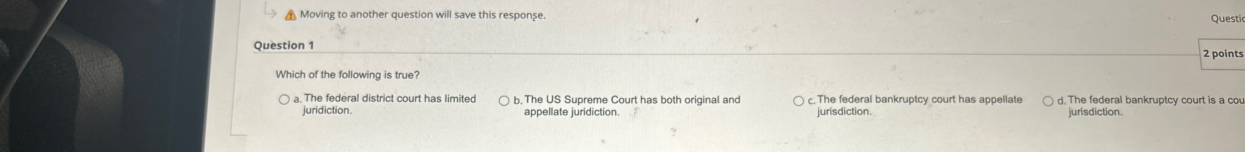  (4) Moving to another question will save this response. Question 1