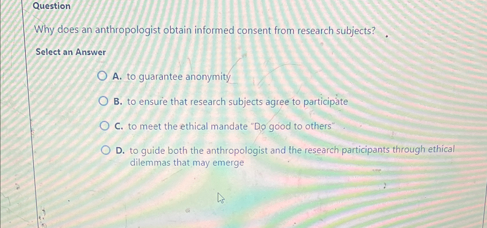  Question Why does an anthropologist obtain informed consent from research subjects?