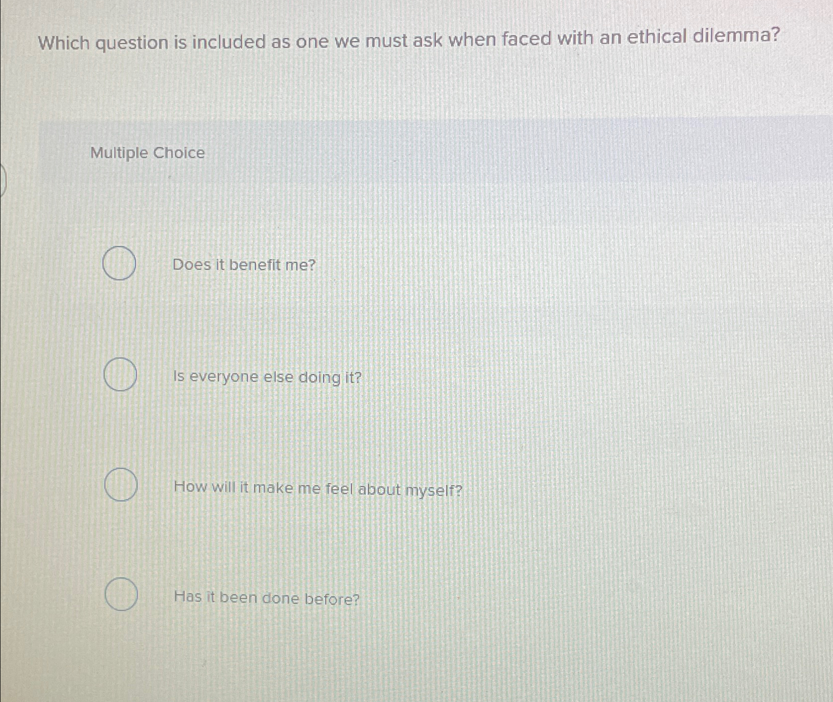  Which question is included as one we must ask when faced