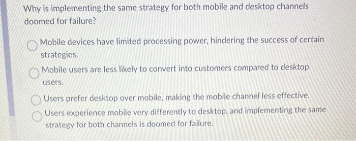  Why is implementing the same strategy for both mobile and desktop