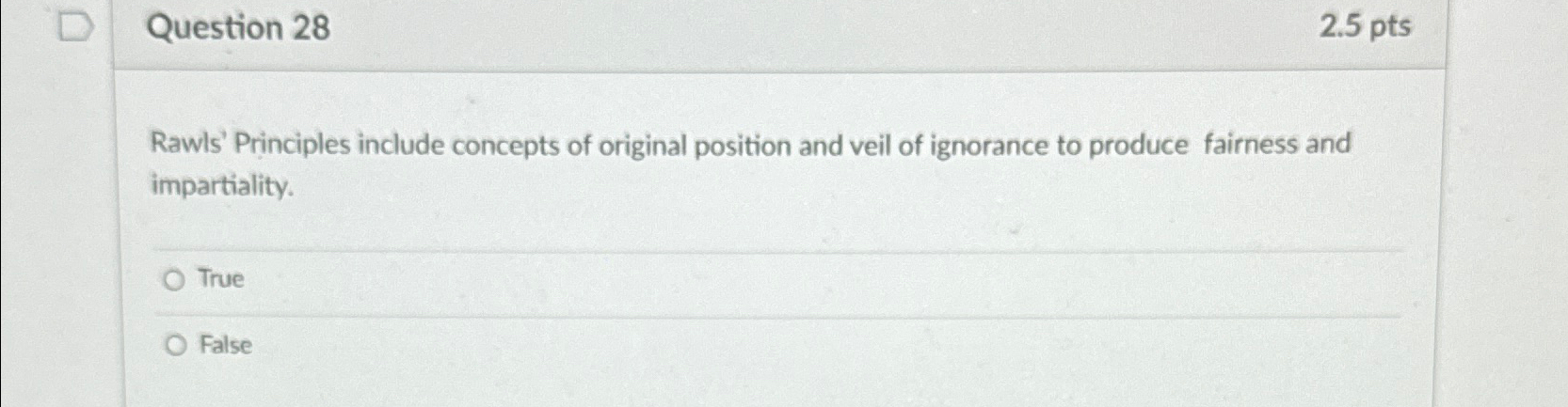  Question 28 2.5pts Rawls' Principles include concepts of original position and