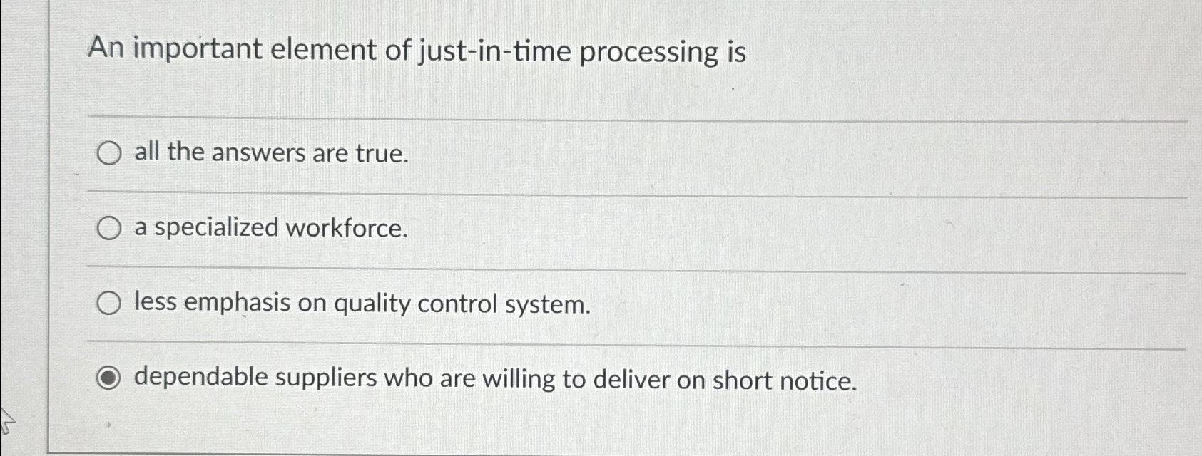  An important element of just-in-time processing is all the answers are