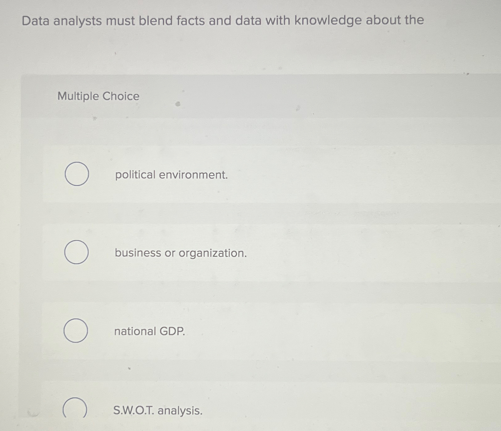  Data analysts must blend facts and data with knowledge about the