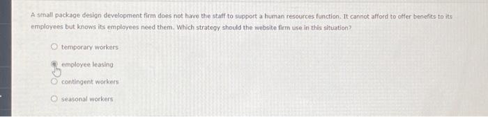  A small package design development firm does not have the staff