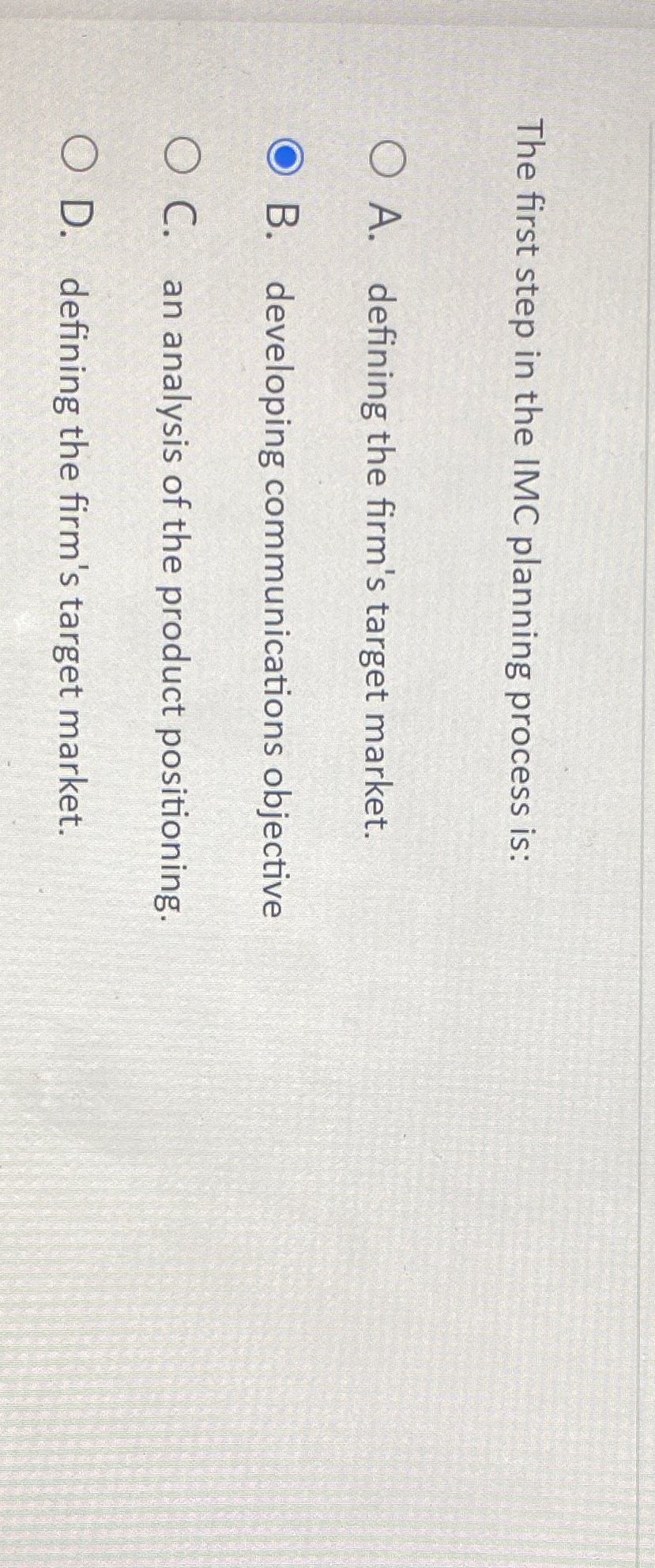  The first step in the IMC planning process is: A. defining