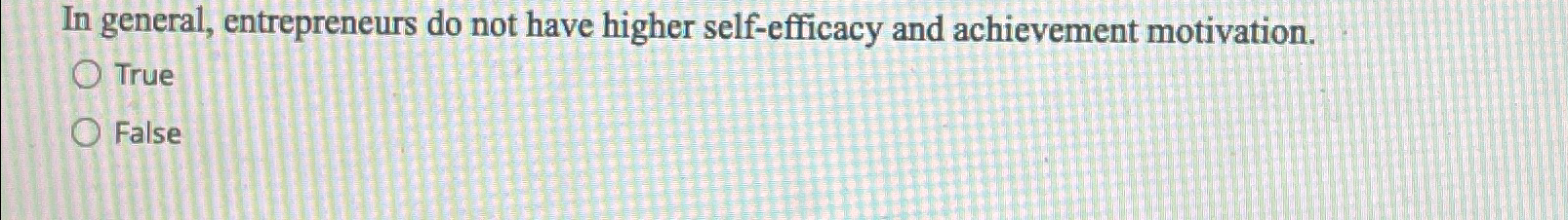  In general, entrepreneurs do not have higher self-efficacy and achievement motivation.
