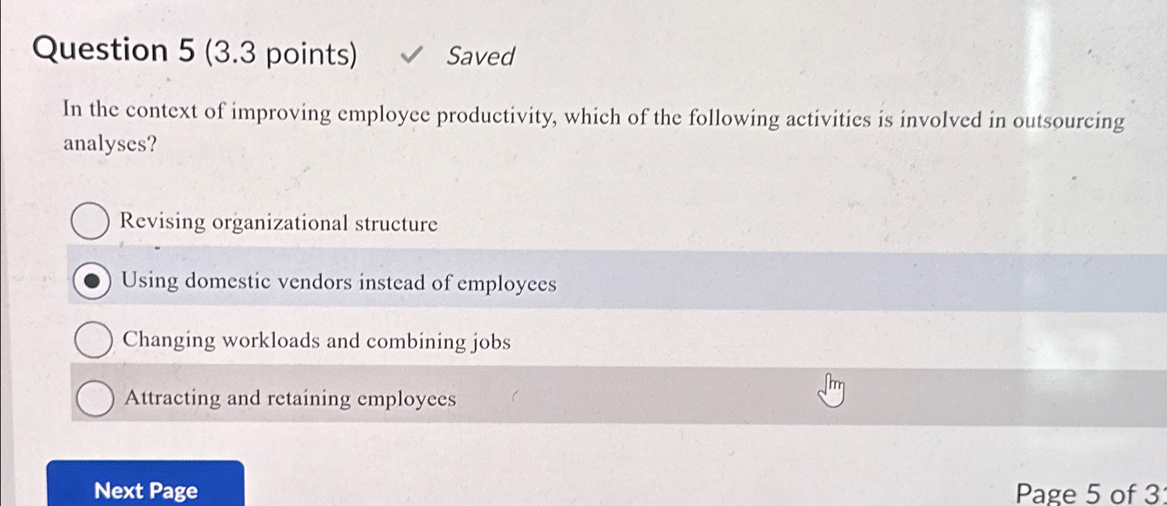  Question 5(3.3 points) Saved In the context of improving employee productivity,