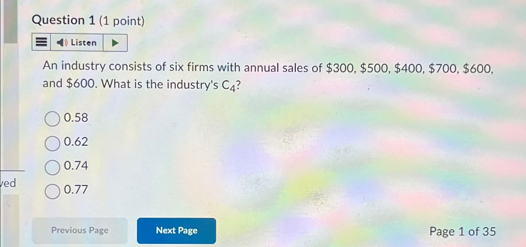  Question 1(1 point) Listen An industry consists of six firms with