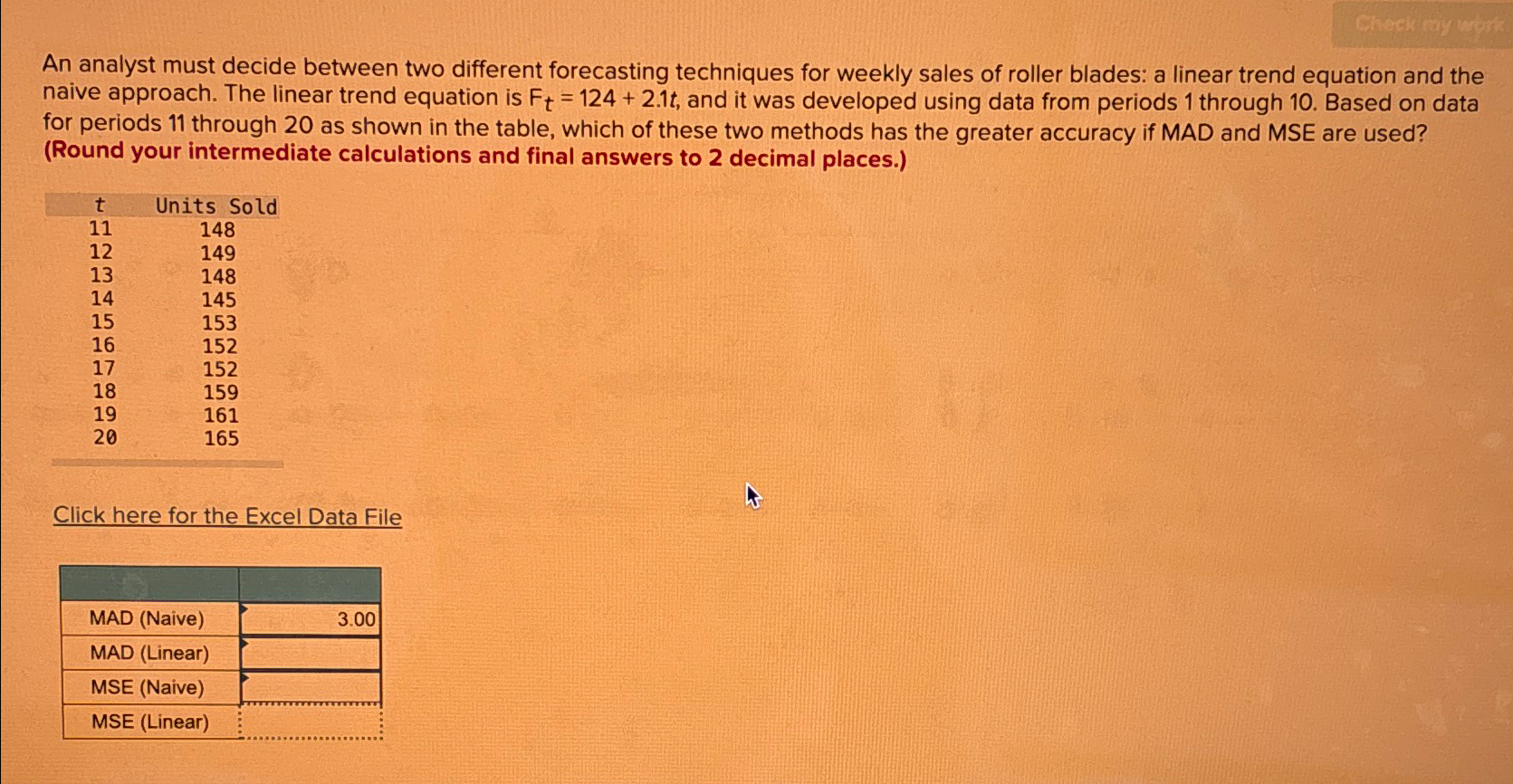  An analyst must decide between two different forecasting techniques for weekly
