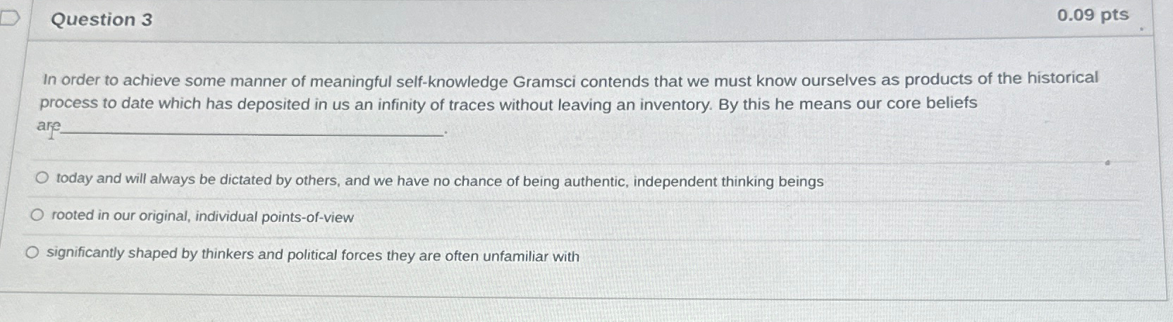  Question 3 0.09 pts In order to achieve some manner of