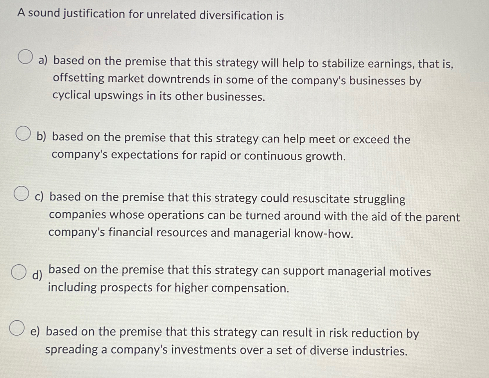  A sound justification for unrelated diversification is a) based on the