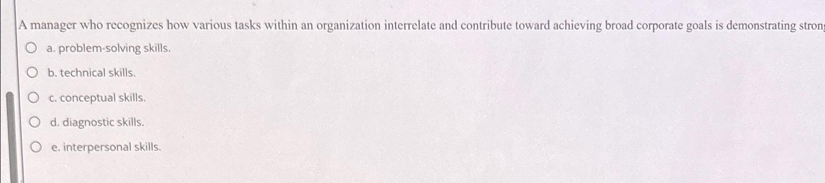  A manager who recognizes how various tasks within an organization interrelate