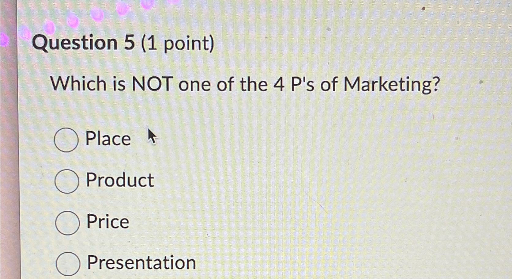  Question 5(1 point) Which is NOT one of the 4 P's