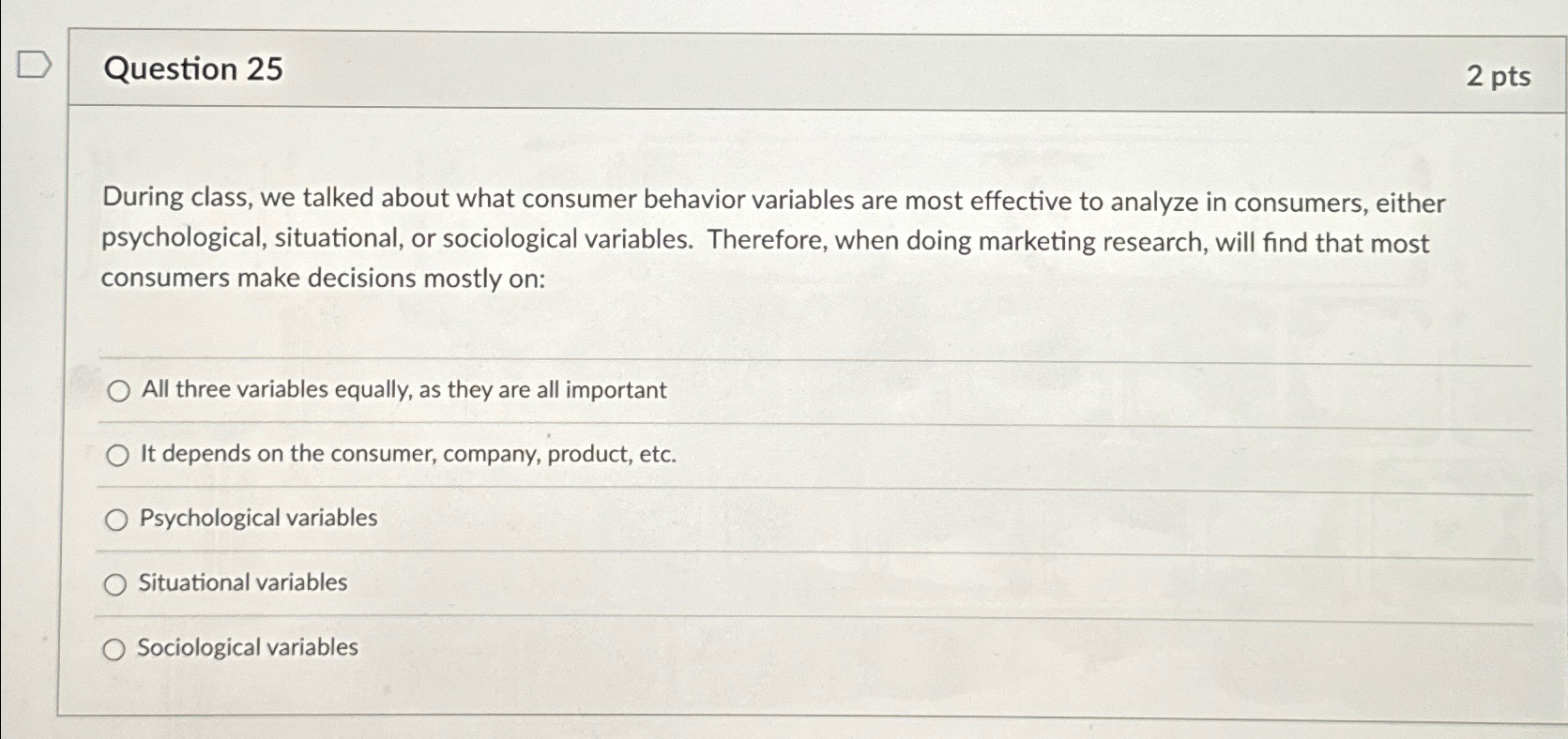  Question 25 2pts During class, we talked about what consumer behavior